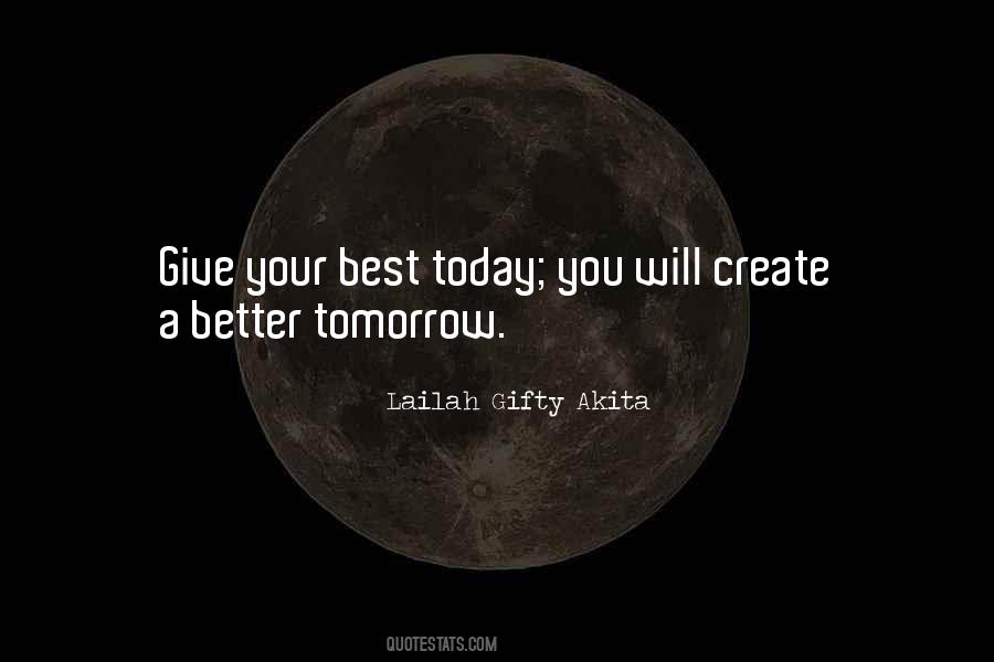 Tomorrow Will Be Better Than Today Quotes #735284