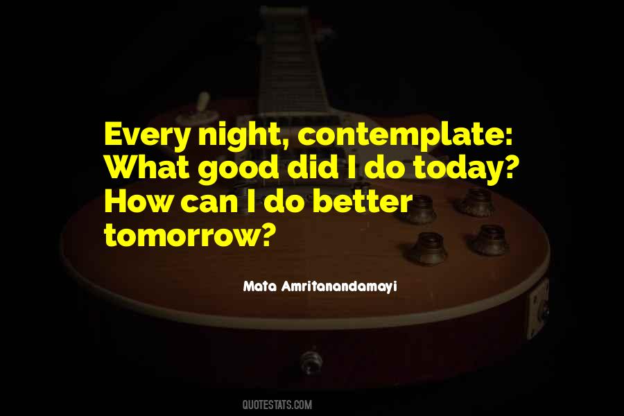 Tomorrow Will Be Better Than Today Quotes #77387