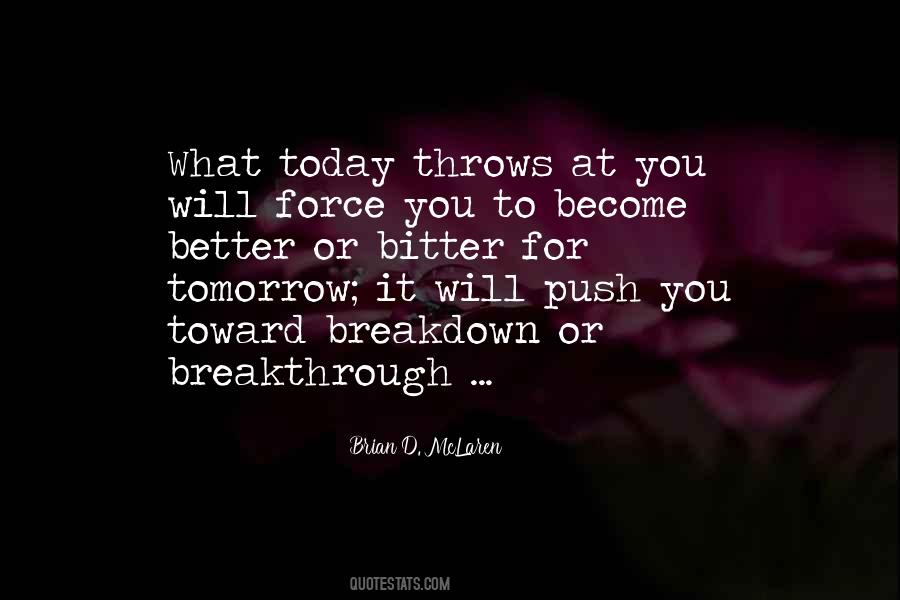 Tomorrow Will Be Better Than Today Quotes #81368