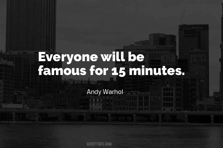 Famous For 15 Minutes Quotes #537055