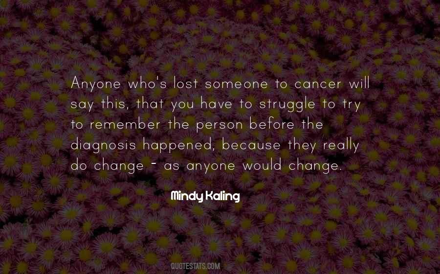 Cancer Struggle Quotes #1101669