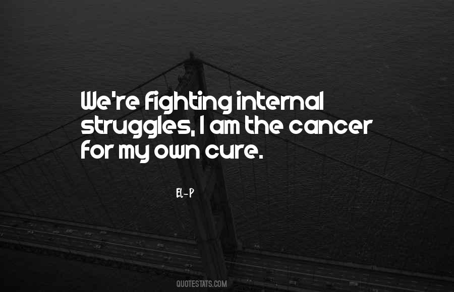 Cancer Struggle Quotes #78595