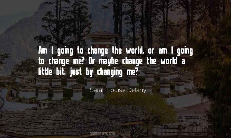 Going To Change The World Quotes #1113258