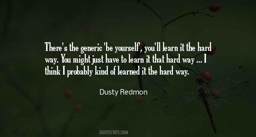 You Learn The Hard Way Quotes #1135496