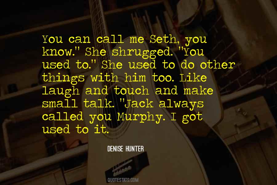 You Can Talk To Me Quotes #1039539