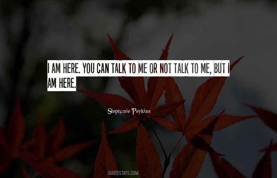You Can Talk To Me Quotes #1400194