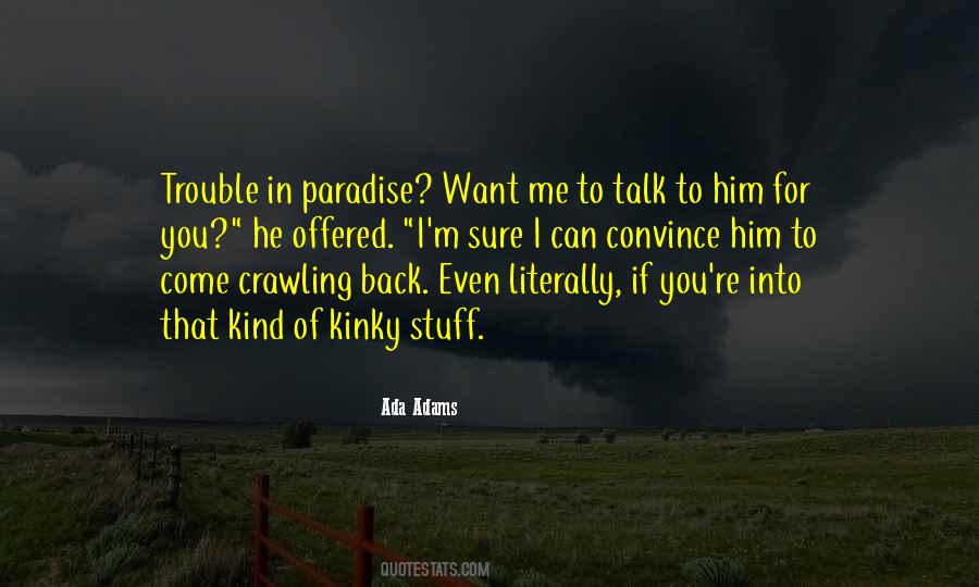 You Can Talk To Me Quotes #704153