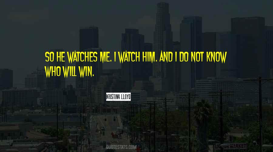 Watch Me Win Quotes #402561