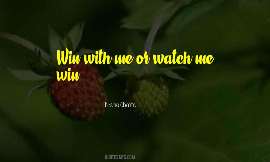 Watch Me Win Quotes #601847