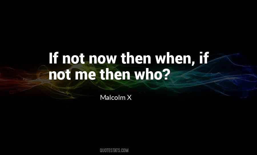 If Not Me Then Who Quotes #1654753