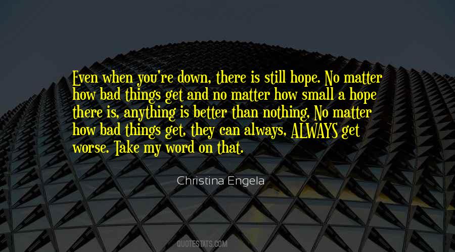 Anything Is Better Than Nothing Quotes #1475690
