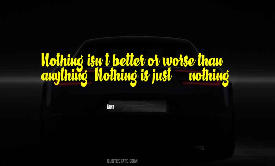 Anything Is Better Than Nothing Quotes #1774274