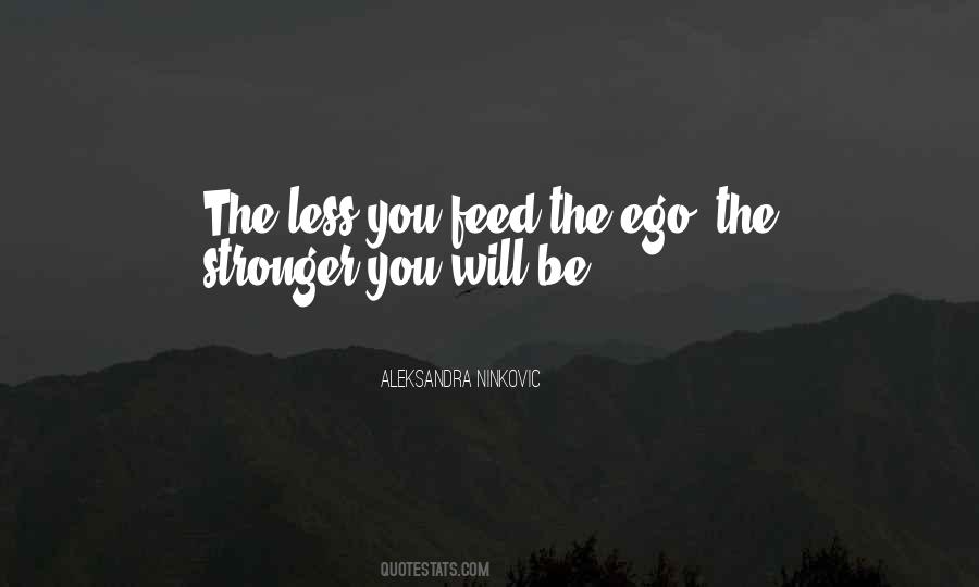 Less Ego Quotes #1811506