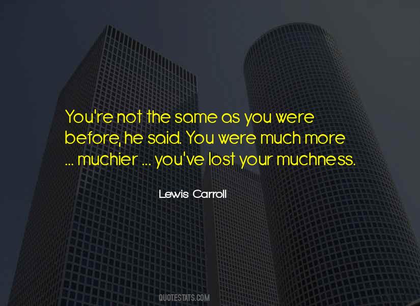Much Of A Muchness Quotes #112868