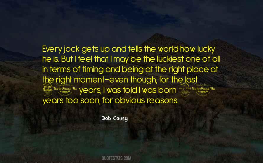 Being At The Right Place Quotes #1157705