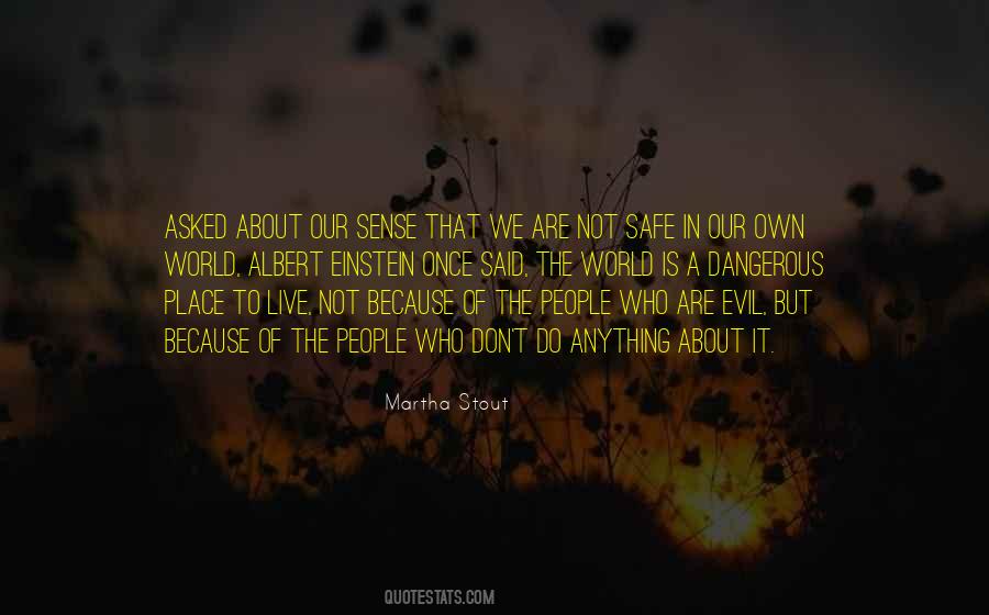 World Is A Dangerous Place Not Because Of Quotes #1131569