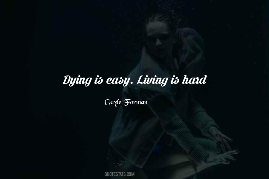 Dying Is Easy Living Is Hard Quotes #1578615
