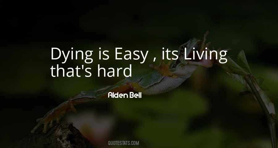 Dying Is Easy Living Is Hard Quotes #429905