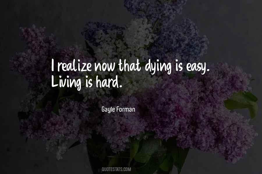 Dying Is Easy Living Is Hard Quotes #612643