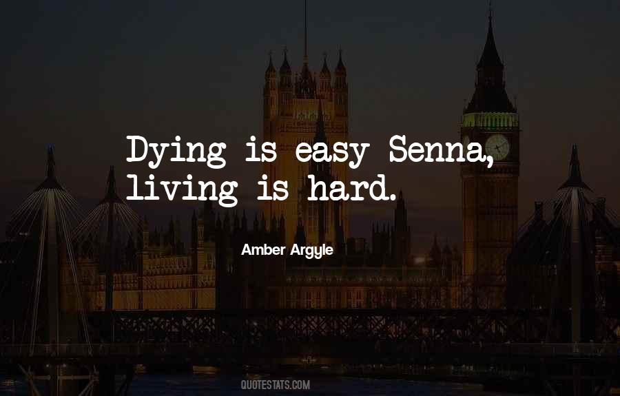 Dying Is Easy Living Is Hard Quotes #89305