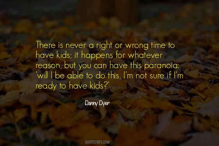There Is Never A Right Time Quotes #1600464