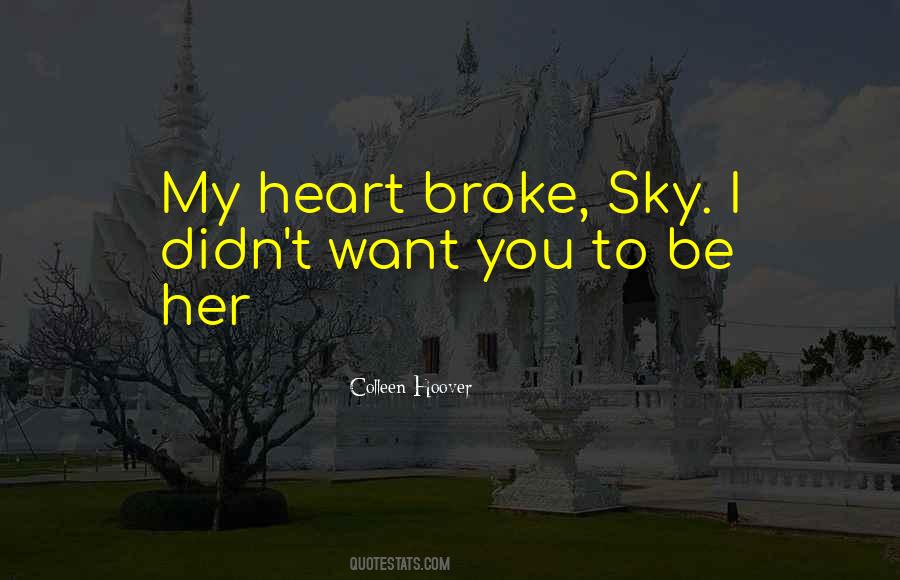 Quotes About You Broke Her Heart #1445199