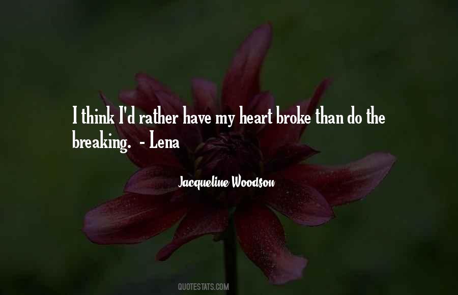 Quotes About You Broke Her Heart #462342