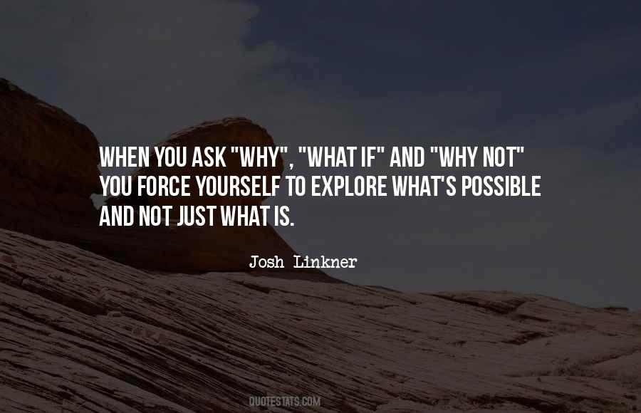 Ask Why Not Quotes #629515