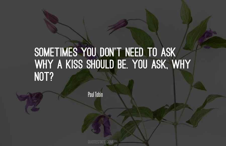 Ask Why Not Quotes #706899
