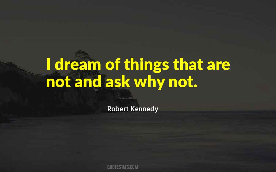 Ask Why Not Quotes #736382