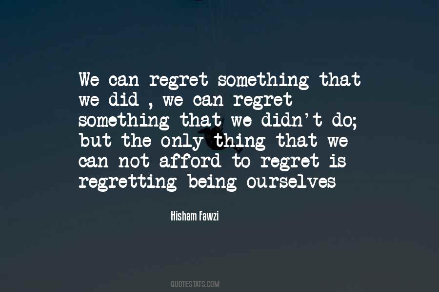 Regret Philosophy Quotes #1763046