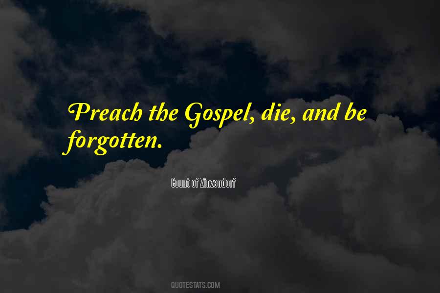 Preach The Gospel Die And Be Forgotten Quotes #1734433 Preach The Gospel Die And Be Forgotten Quotes #1734433