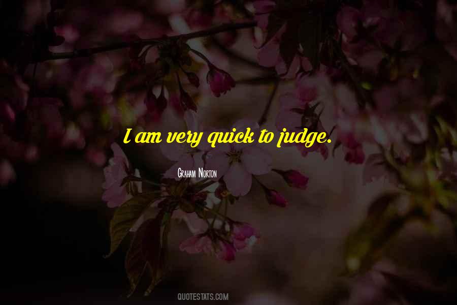 Too Quick To Judge Quotes #505206