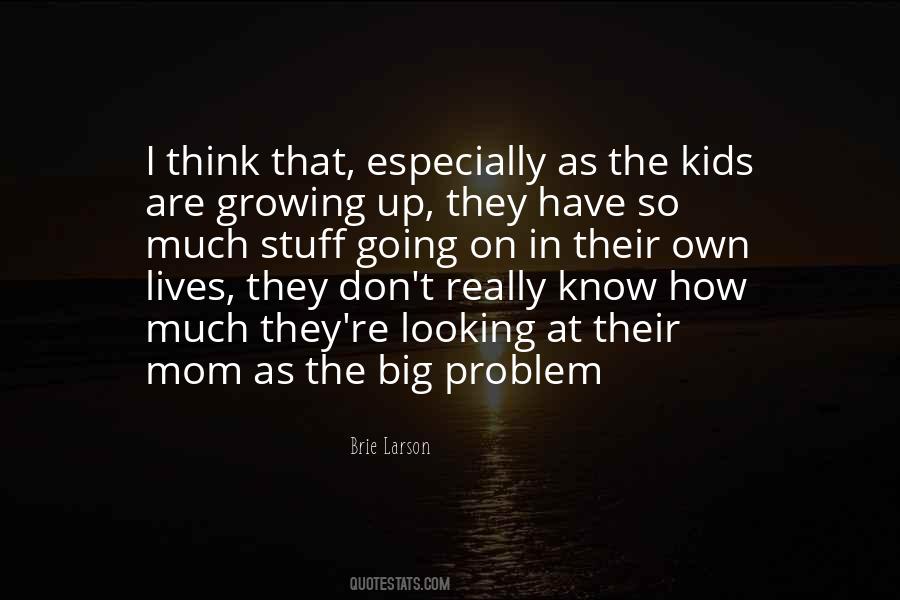 Growing Up Mom Quotes #1215821
