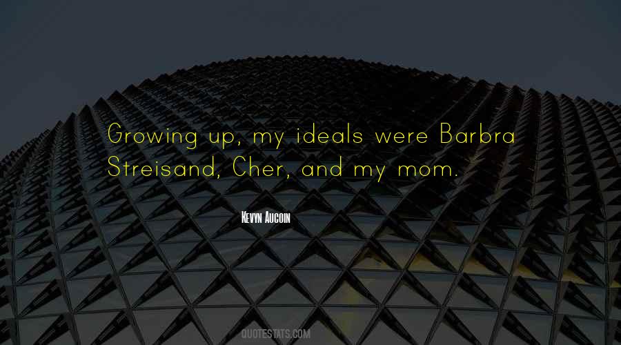 Growing Up Mom Quotes #1344922