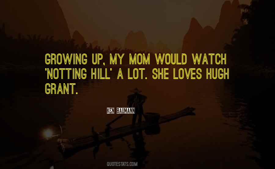 Growing Up Mom Quotes #1353838
