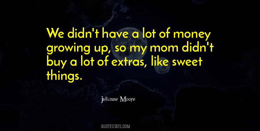 Growing Up Mom Quotes #178712