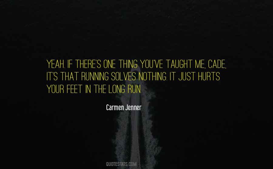 Running Has Taught Me Quotes #782158