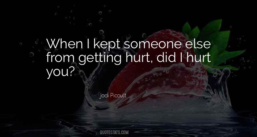 I Hurt When You Hurt Quotes #1031541
