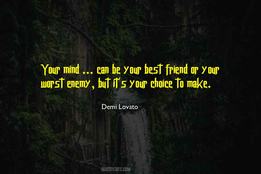 My Mind Is My Own Worst Enemy Quotes #588189