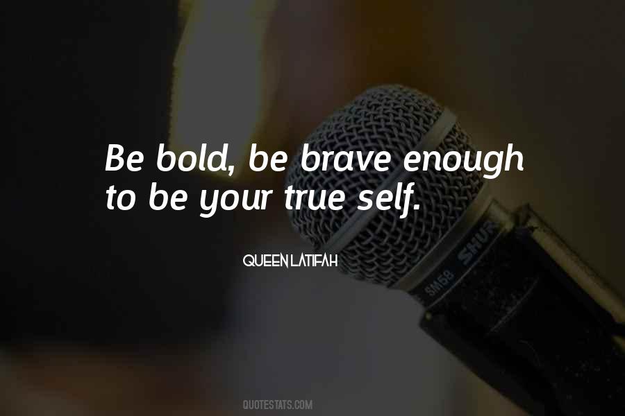 Be Bold Enough Quotes #1569512