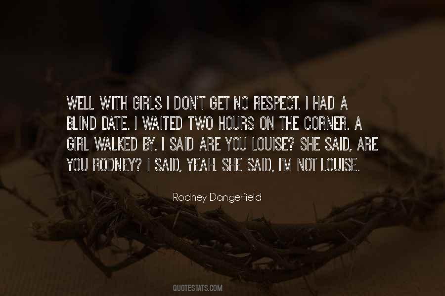 I Get No Respect Quotes #1204510