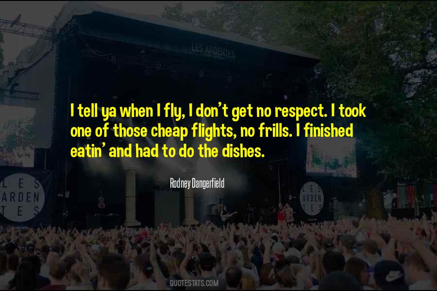 I Get No Respect Quotes #1834311