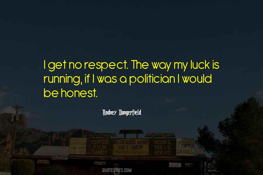 I Get No Respect Quotes #724077