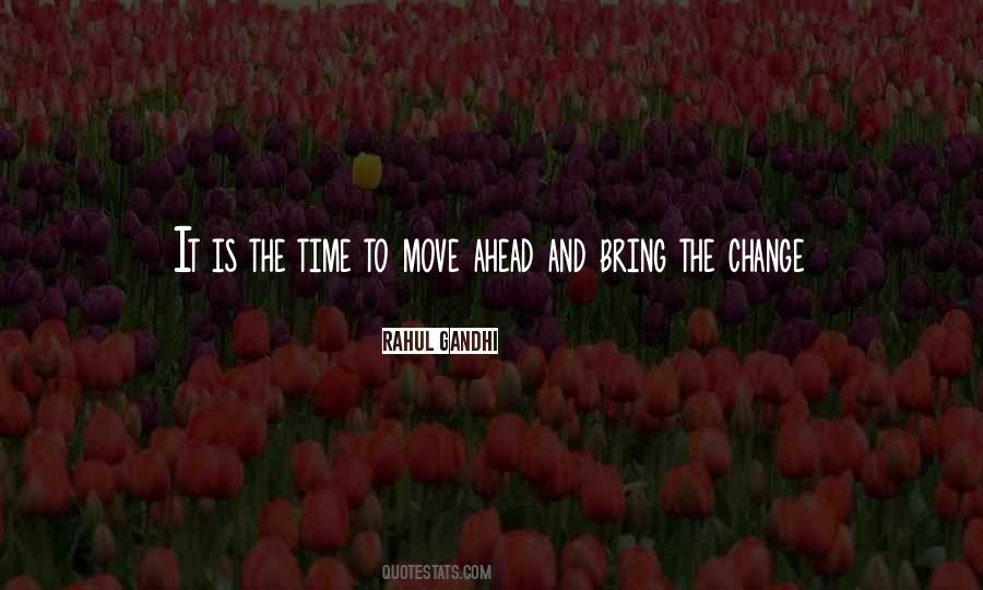 Time To Move Ahead Quotes #532101