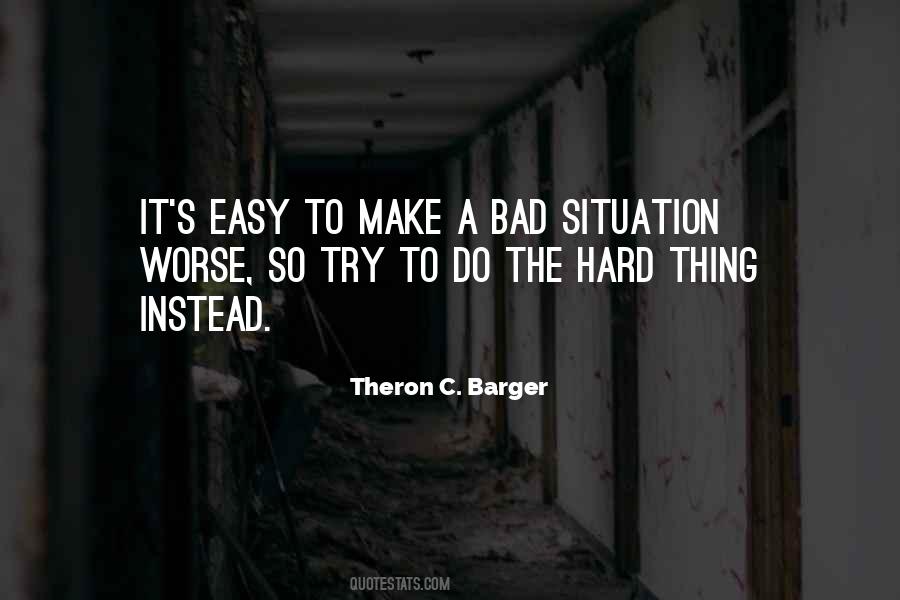Make The Best Of A Bad Situation Quotes #1151000