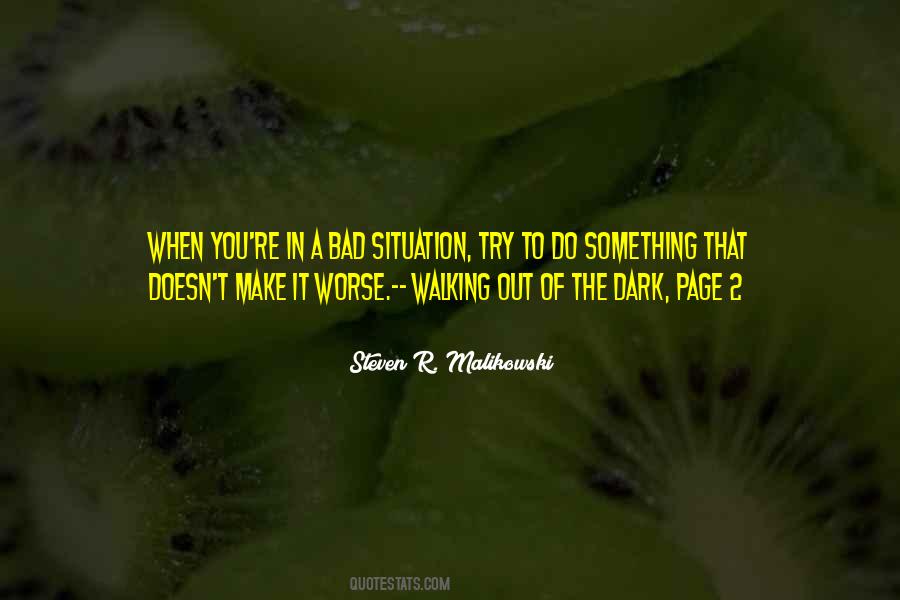 Make The Best Of A Bad Situation Quotes #1317625