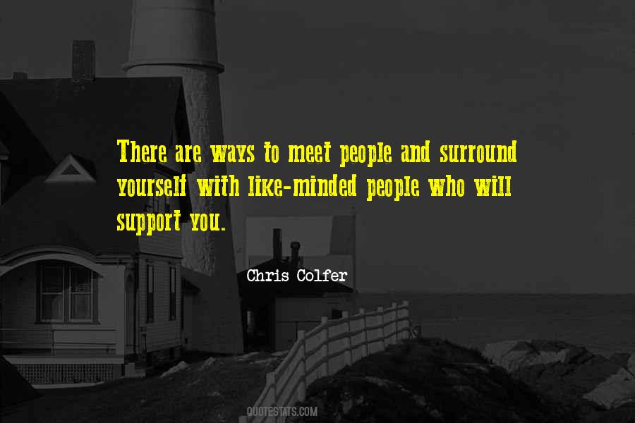 Surround Yourself With Like Minded Quotes #1331990