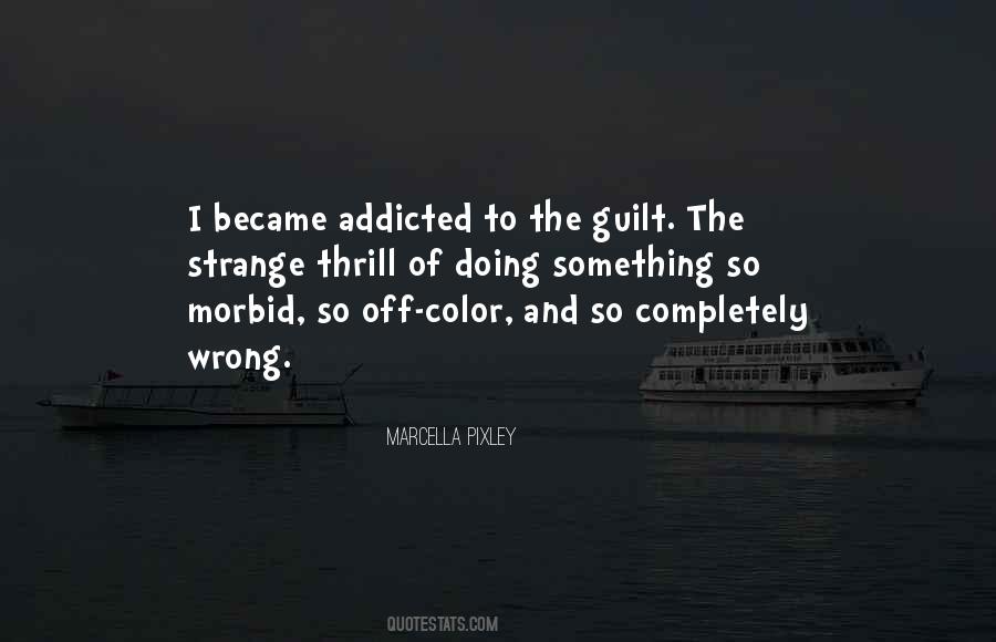 My Strange Addiction Quotes #742201