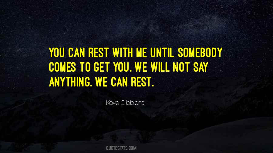 We Can Rest Quotes #1705901